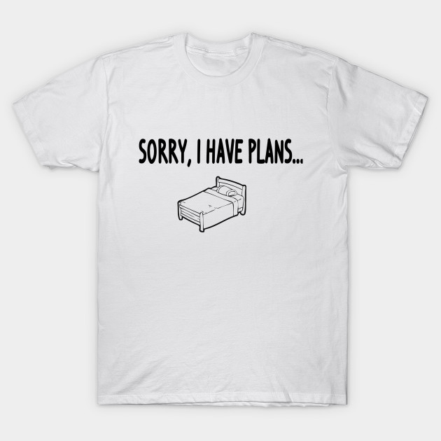 Sorry I Have Plans